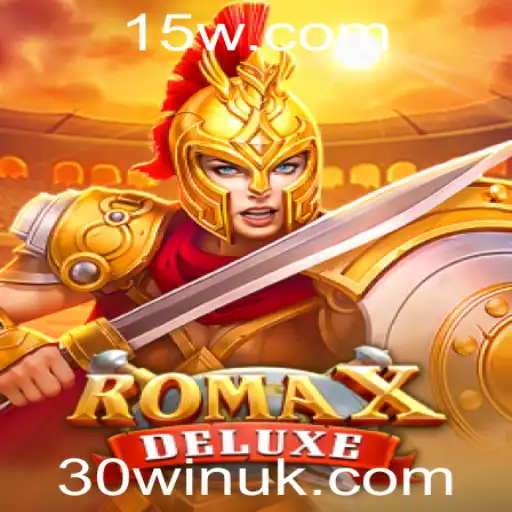 RomaXDeluxe: Descubra a Experiência de Entretenimento com 30win